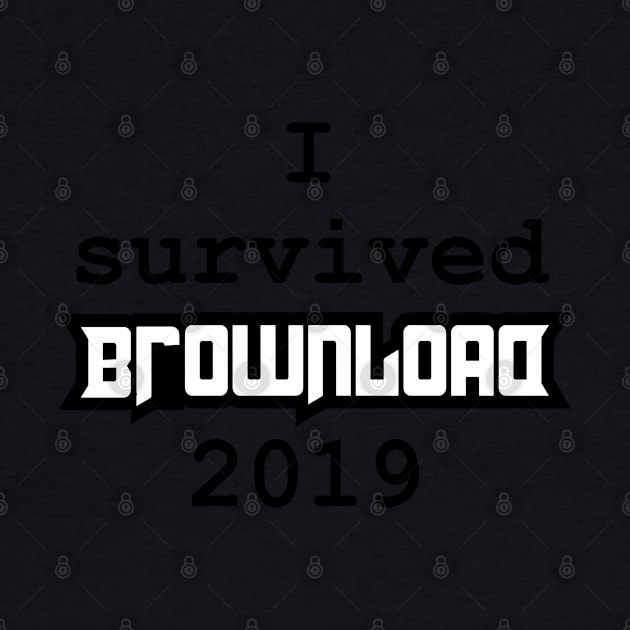 I survived brownload 2019 by Daledoomevans